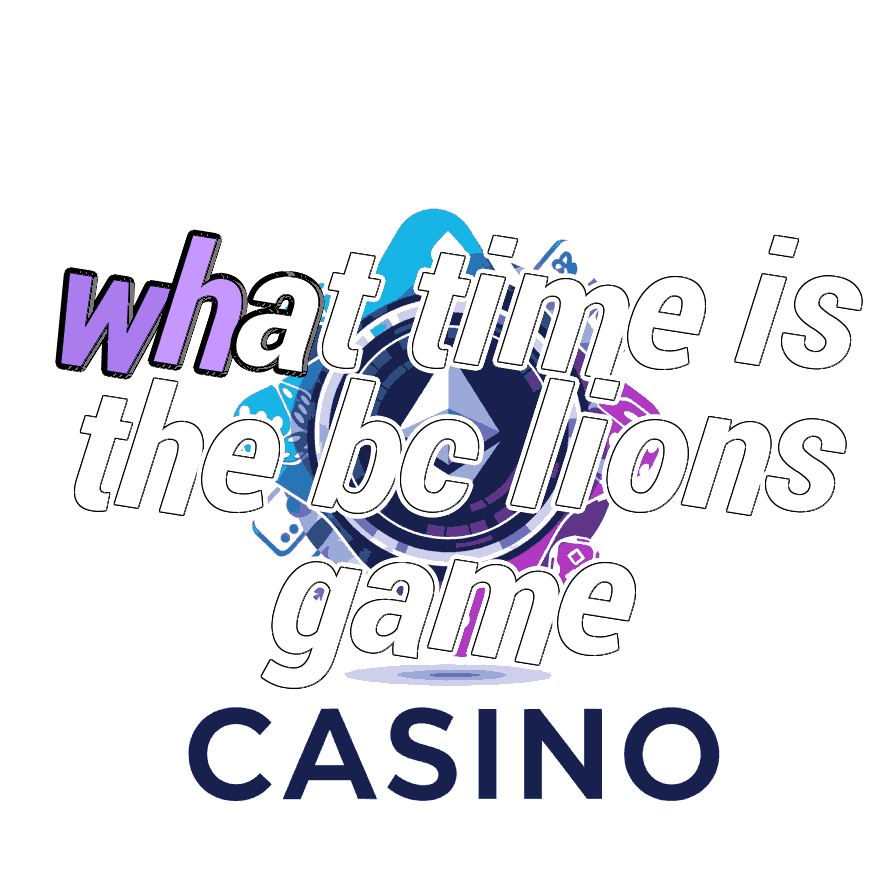 What Time is the BC Lions Game?